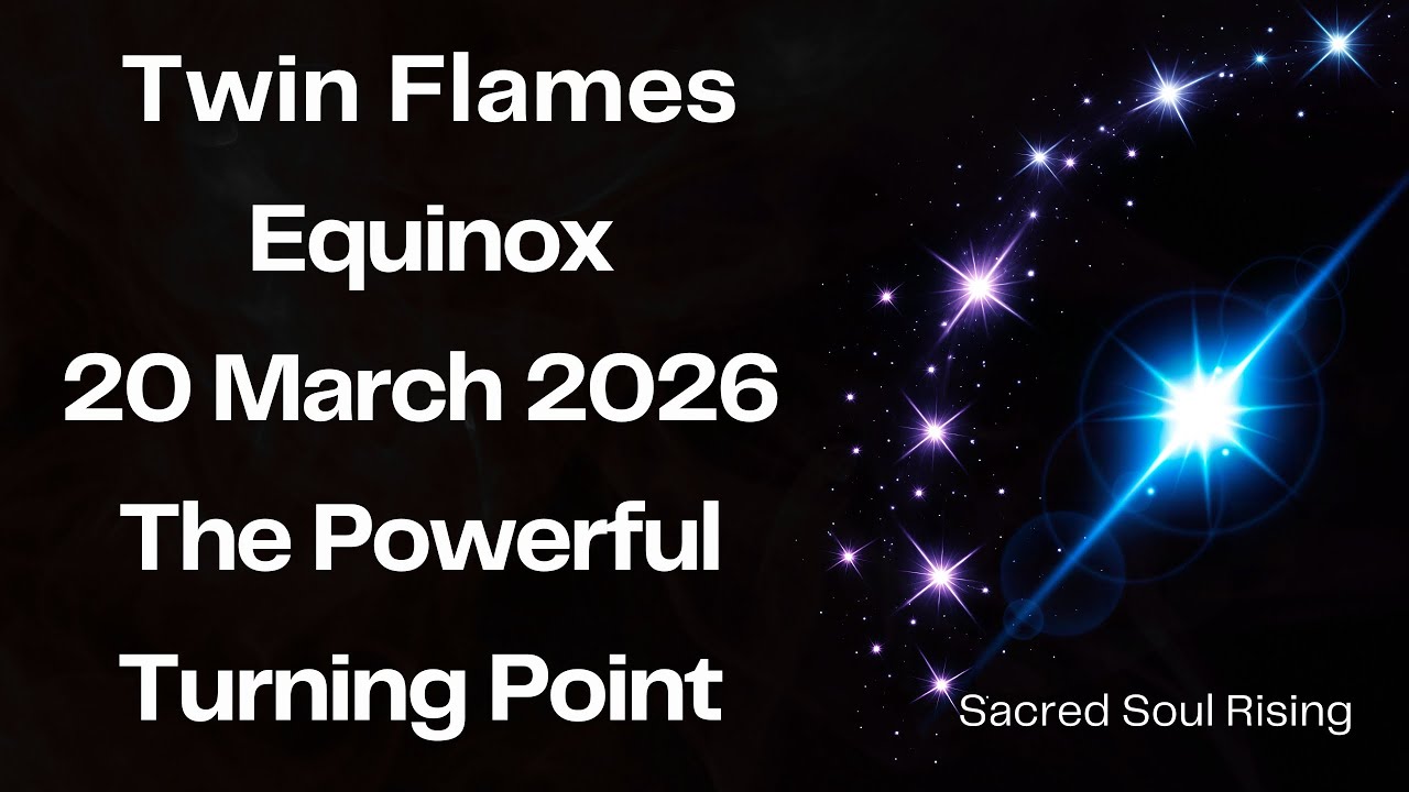 Близнецовые Пламена 🔥 Равноденствие 20 марта 2026 года — мощный поворотный момент