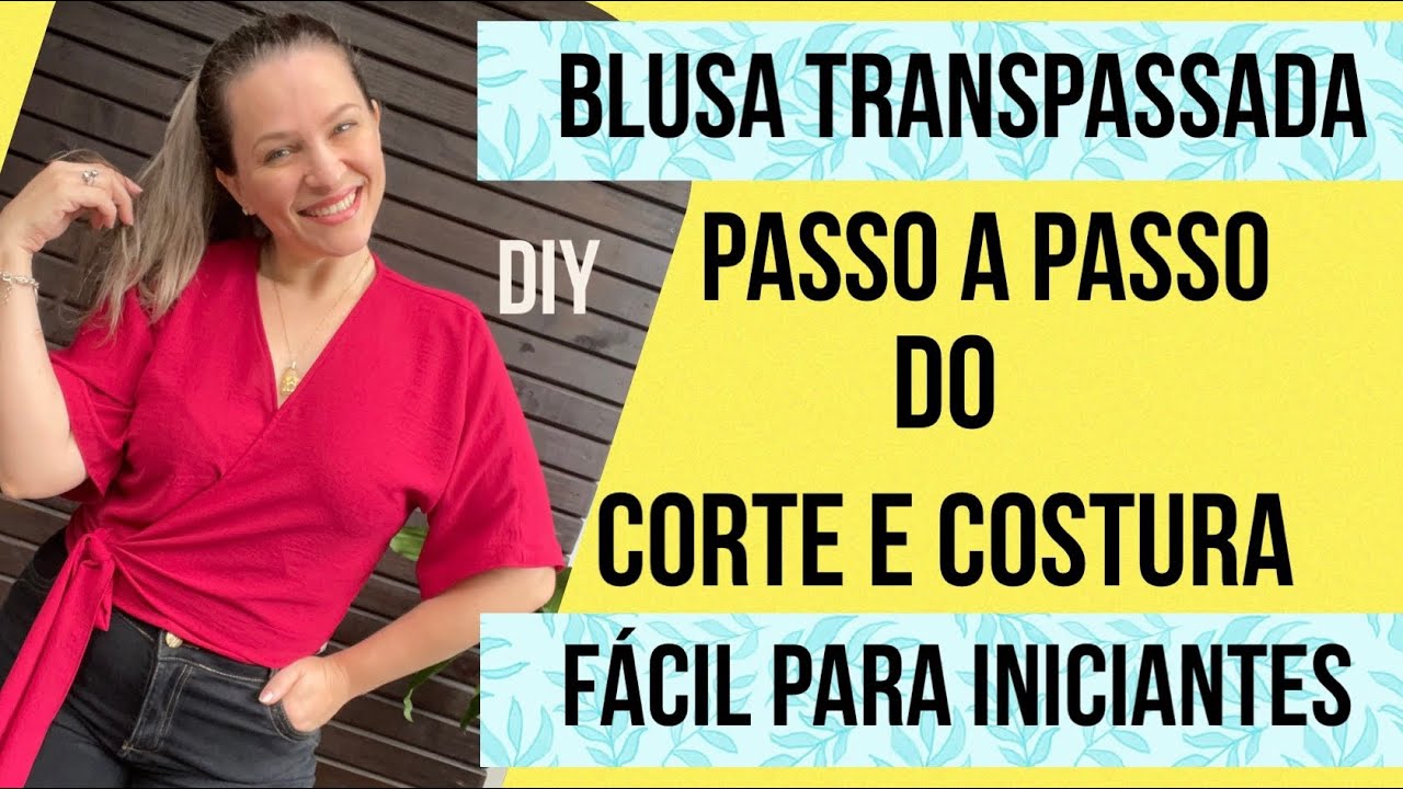 CORTE E COSTURE BLUSA TRANSPASSADA FÁCIL PARA INICIANTES SEM MOLDE-DIY #passoapasso #costura