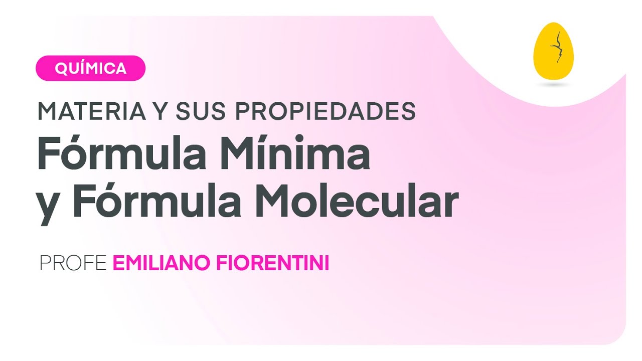 F&oacute;rmula M&iacute;nima y Molecular | Qu&iacute;mica | Materia y sus Propiedades | Video 12 | Egg Educaci&oacute;n