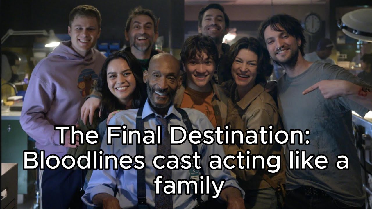 the final destination bloodlines cast acting like a family for almost 11 minutes