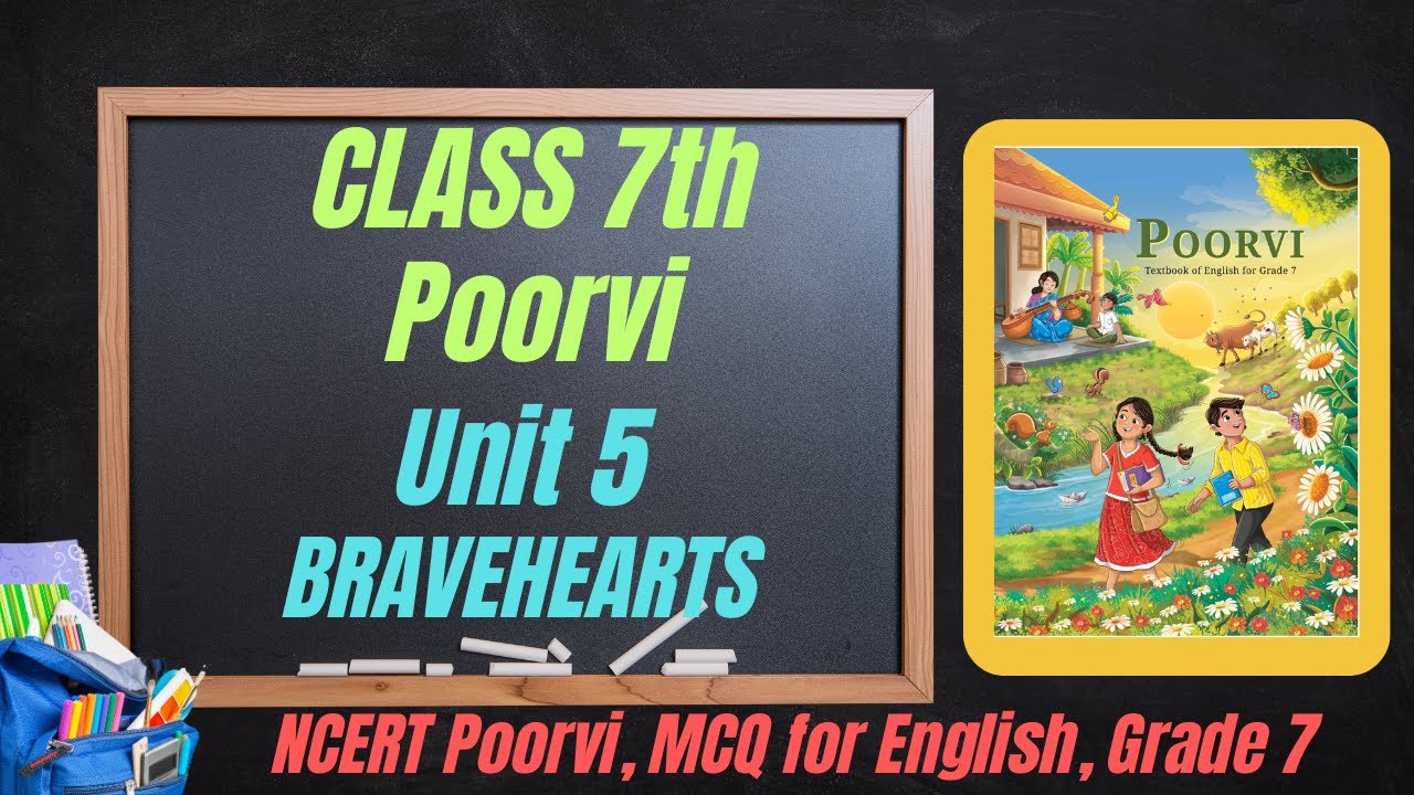 Class 7 English Poorvi Unit 5 | Bravehearts | Full Chapter Explanation