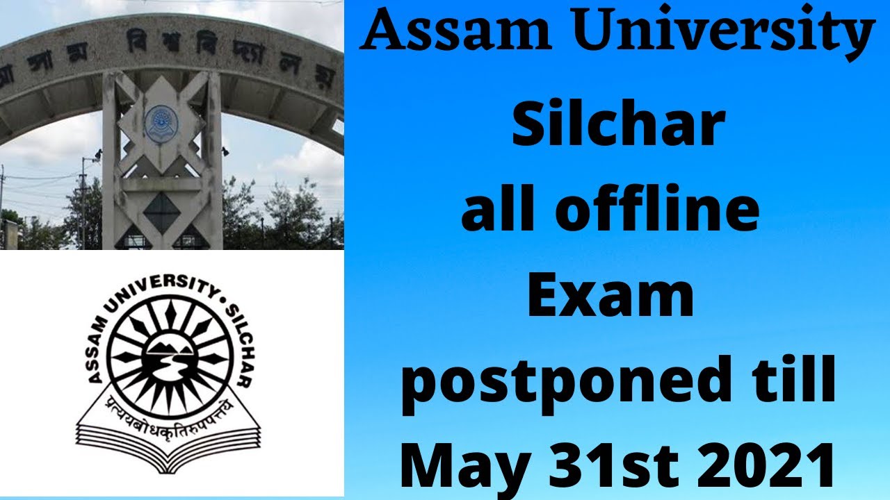 Assam University: Silchar // New Update // All offline exam Postponed till May 31st 2021.