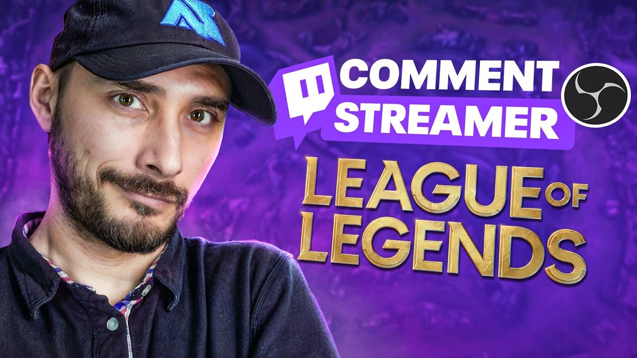 Comment Bien Streamer League of Legends - Guide Streaming LoL