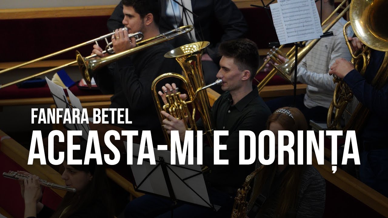 Aceasta-mi e dorința - Fanfara Betel | Biserica Betel Bucuresti