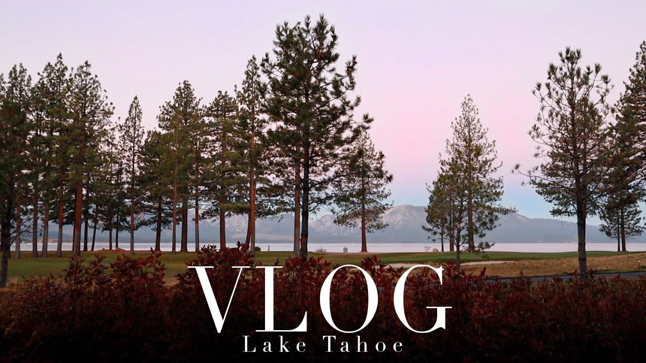 VLOG - Trip To Lake Tahoe