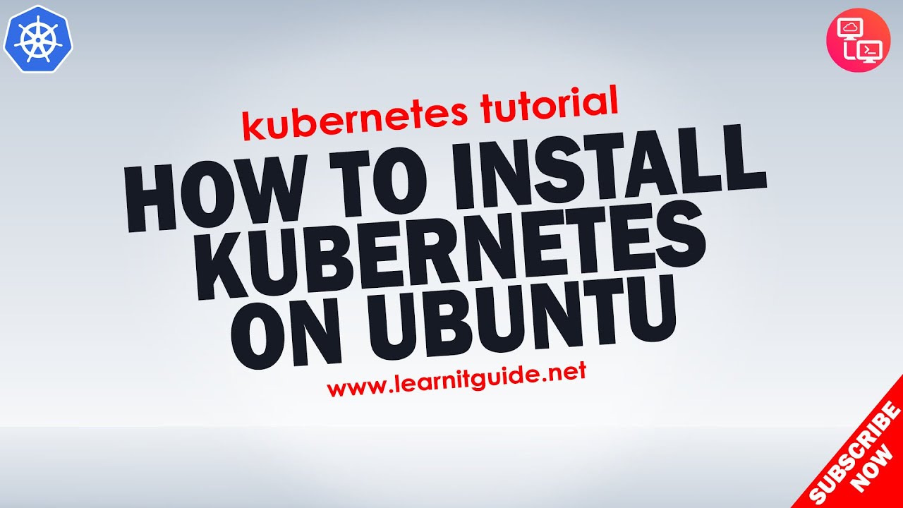 Install Kubernetes On Ubuntu - Setting Up Kubernetes Cluster