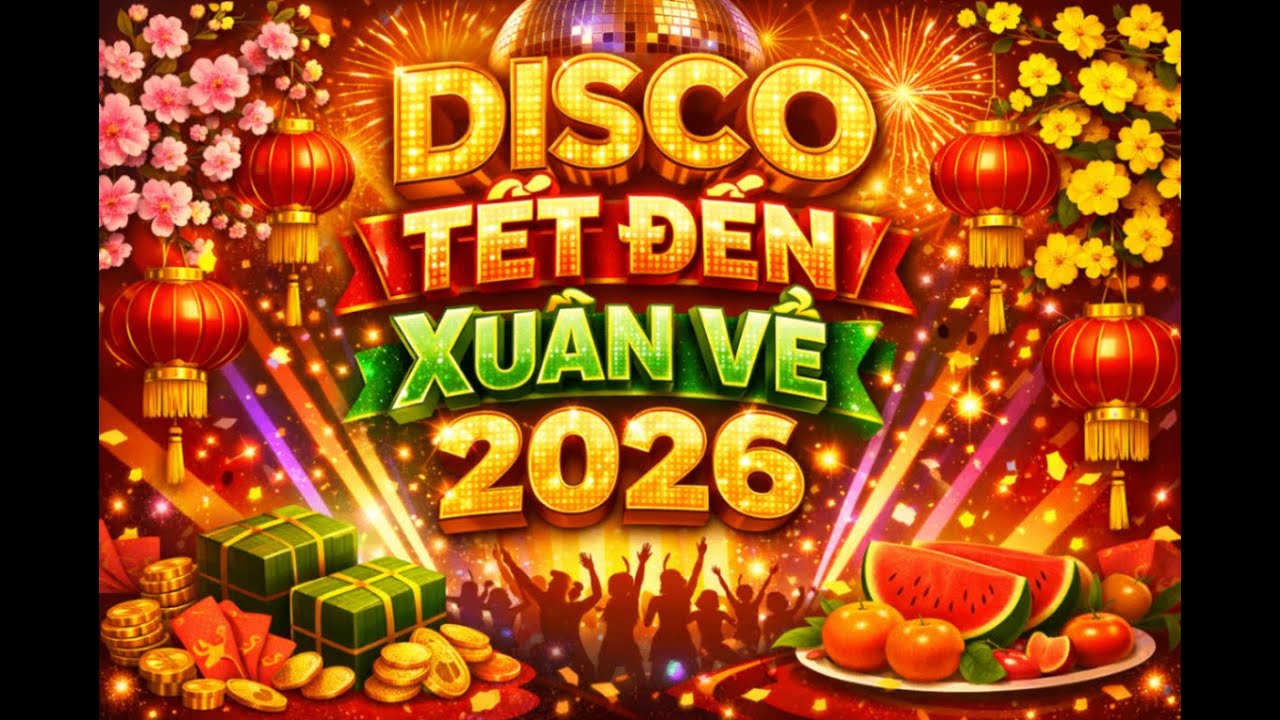 Disco Tết Việt 2026 | Nhạc Xuân Remix Sôi Động – Rộn Ràng Cả Phố