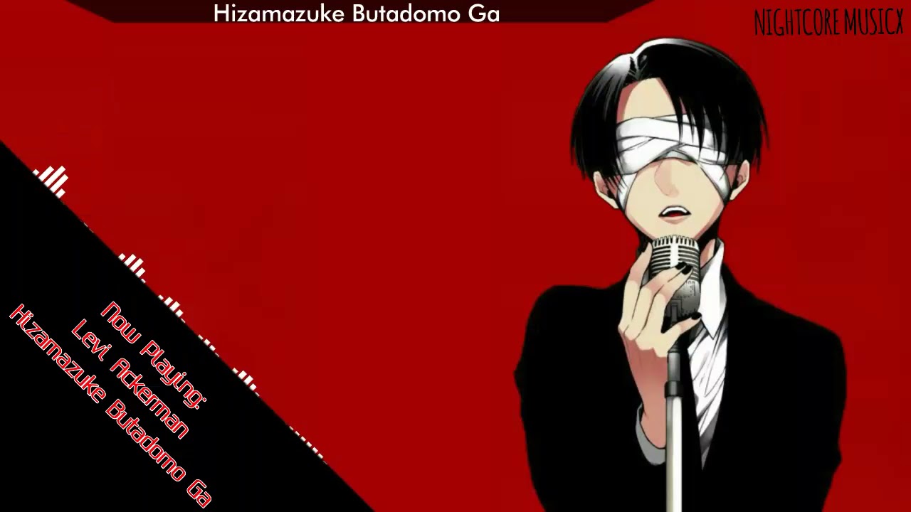 Nightcore - Hizamazuke Butadomo Ga [Levi Ackerman]