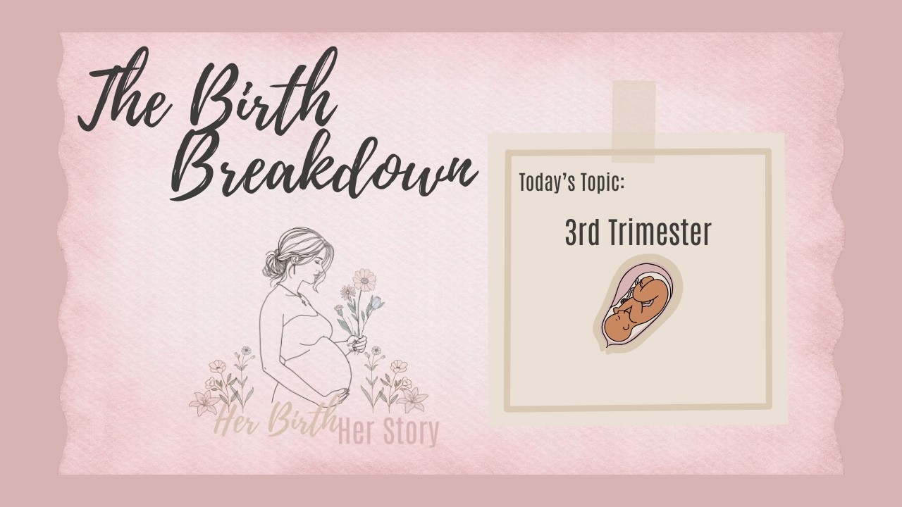 The Birth Breakdown: 3rd Trimester