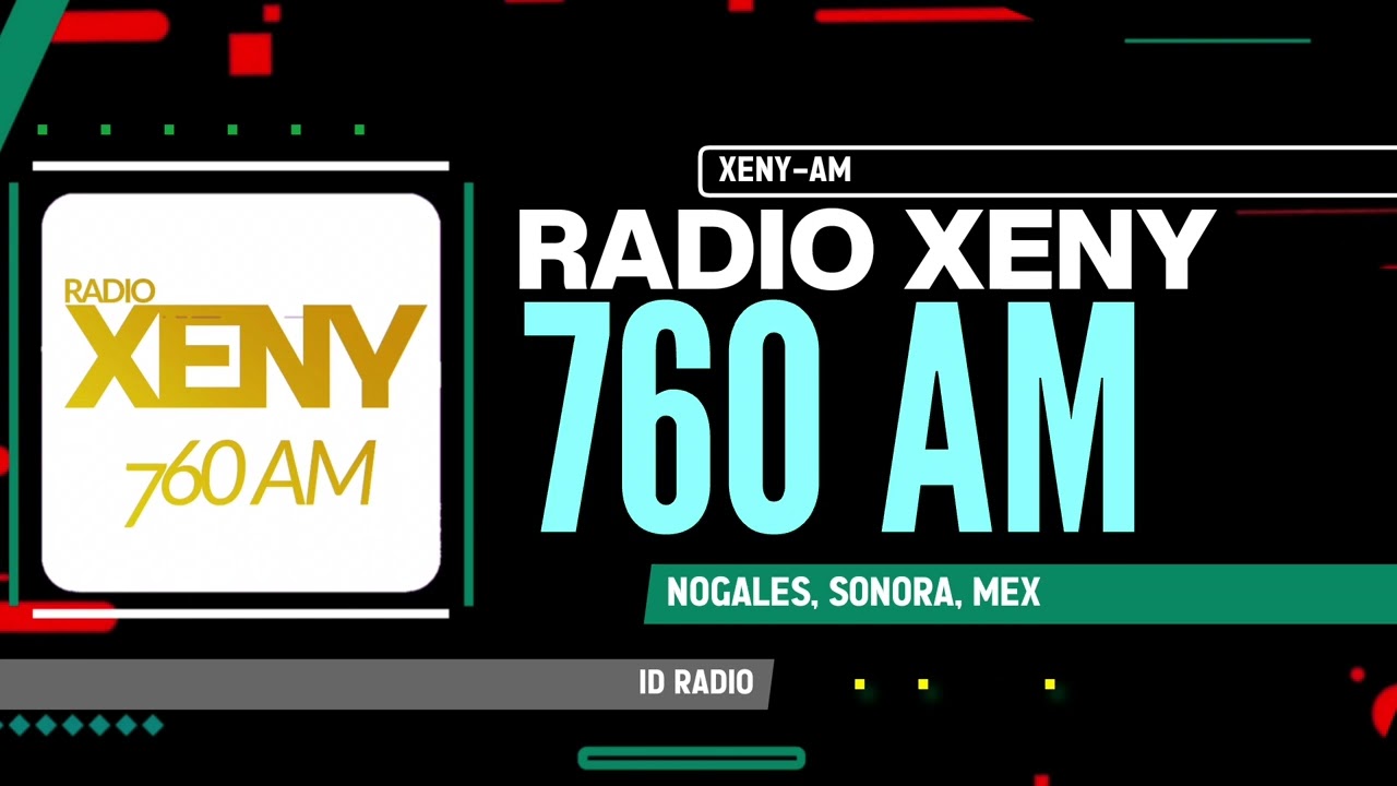 XENY-AM Radio XENY 760 AM. Nogales, Sonora, M&eacute;x