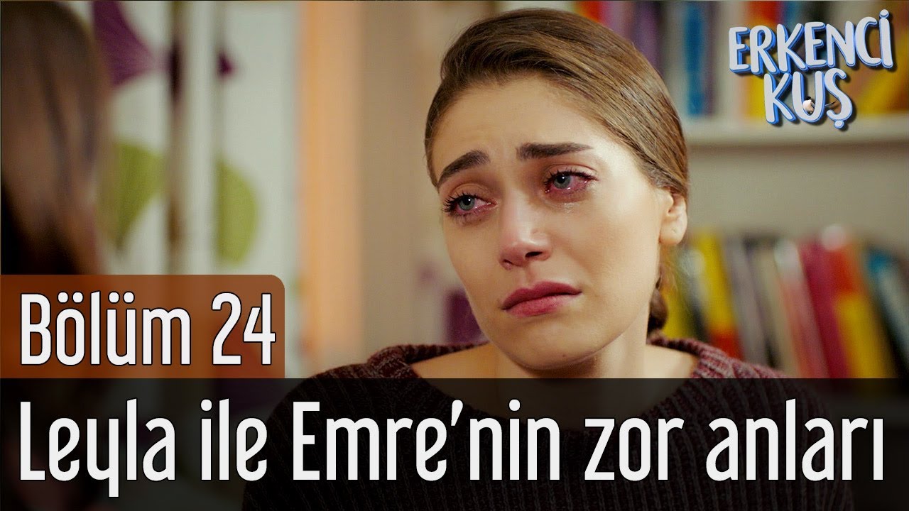 Erkenci Kuş 24. Bölüm - Leyla ile Emre'nin Zor Anları