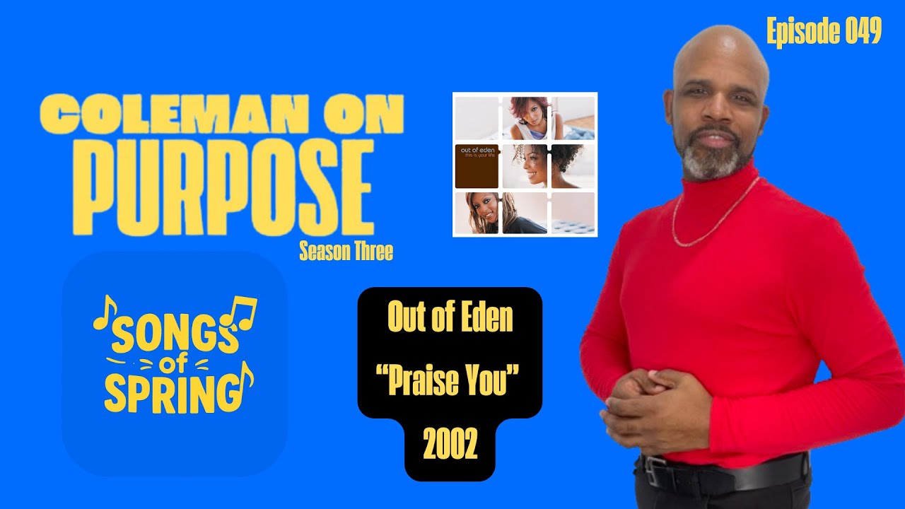 49. Out of Eden "Praise You" (2002) | Coleman On Purpose: Songs of Spring Series