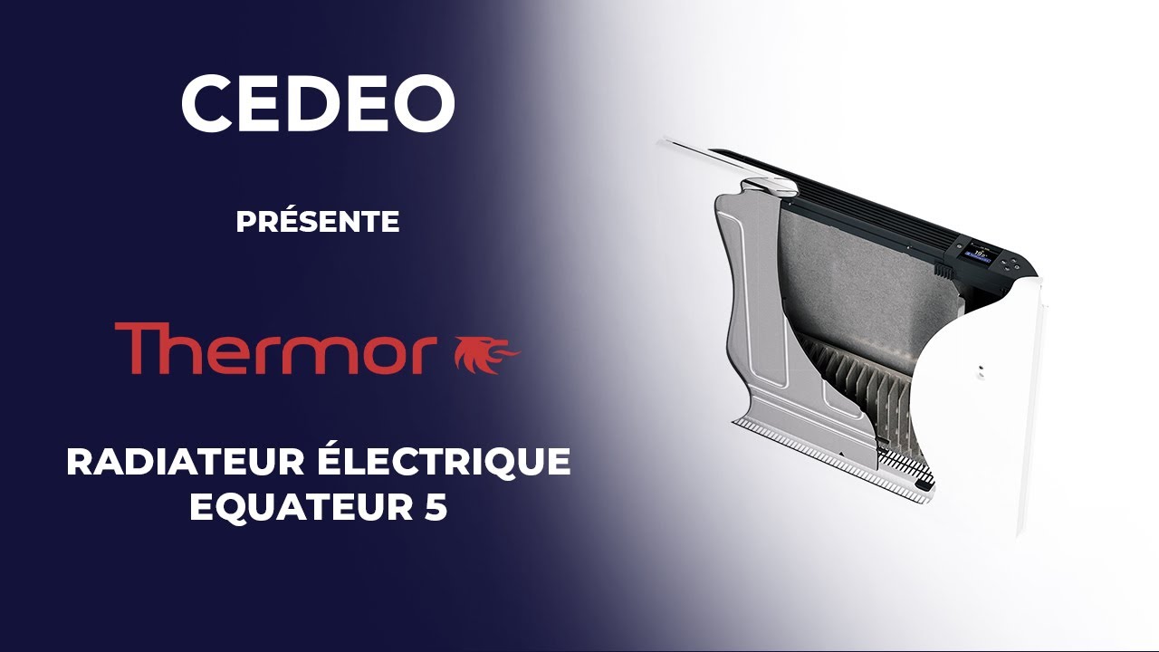 CEDEO vous pr&eacute;sente le nouveau radiateur chaleur douce &Eacute;quateur 5 de Thermor