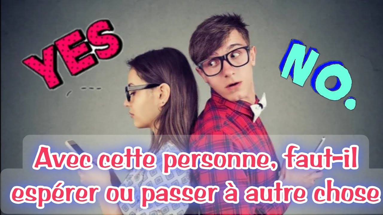 AVEC CETTE PERSONNE FAUT-IL ESPÉRER OU PASSER À AUTRE CHOSE ? ❤️🤔💋Guidance intemporelle ❤️3 choix 🌹