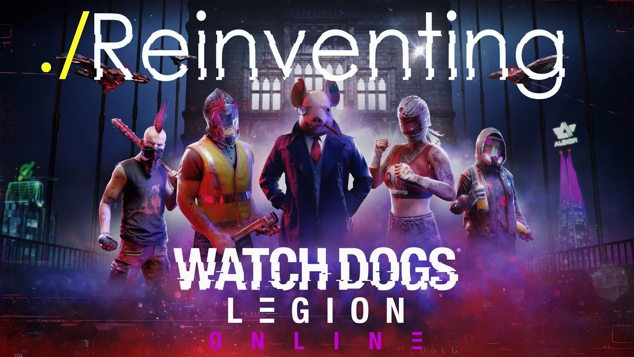 Reinventing Watch Dogs Legion Online