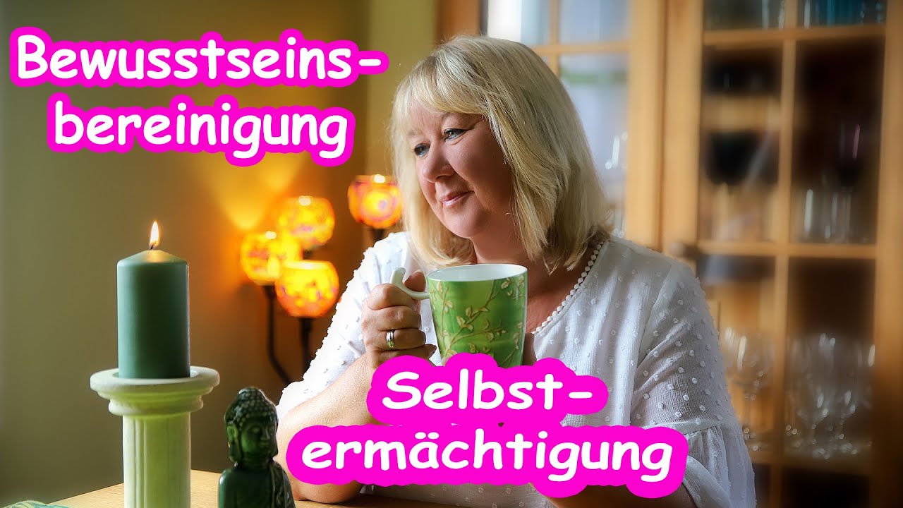 Integriere deine Selbstermächtigung durch die Bewusstseinsbereinigung