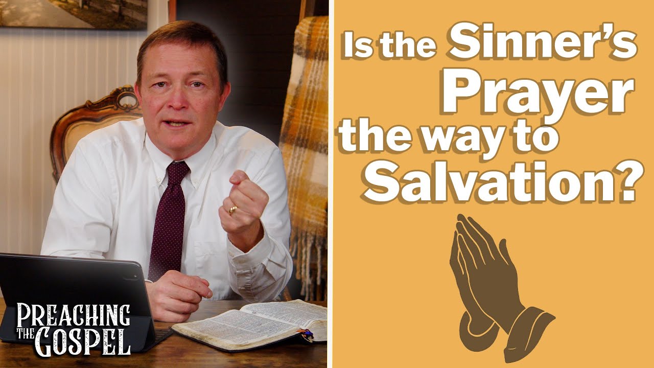 Is the Sinner's Prayer the Way of Salvation?  | Preaching the Gospel