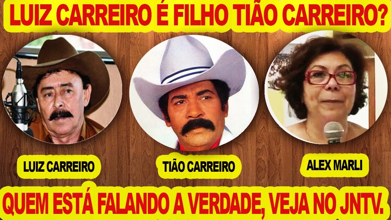 QUEM ESTÁ FALANDO A VERDADE? LUIZ CARREIRO DIZ SER FILHO DO TIÃO CARREIRO. TIÃO SÓ TINHA UMA FILHA?