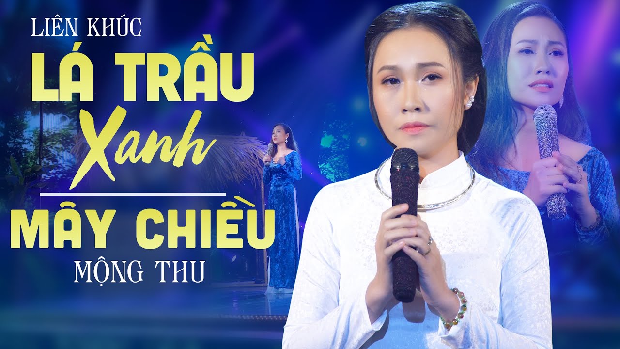 Liên Khúc Vọng Cổ Lá Trầu Xanh & Mây Chiều - Mộng Thu | Ca Cổ Hơi Dài Đặc Biệt