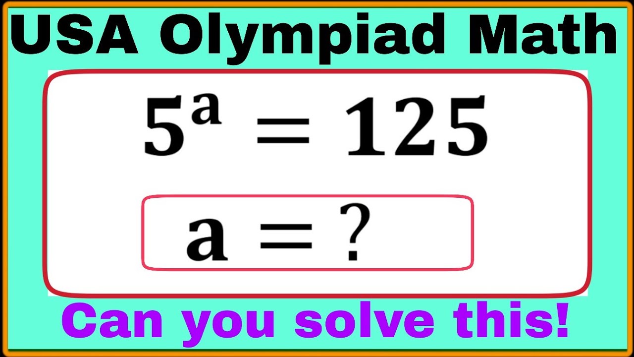 Spain | A Very Nice Algebra Olympiad Math Problem | Solve 5^a=125 | Can You Find the Value of a?