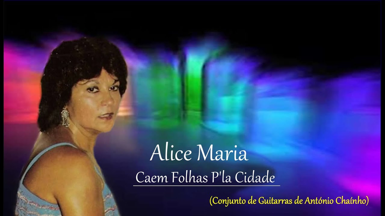 Alice Maria ___  Caem Folhas P'la Cidade