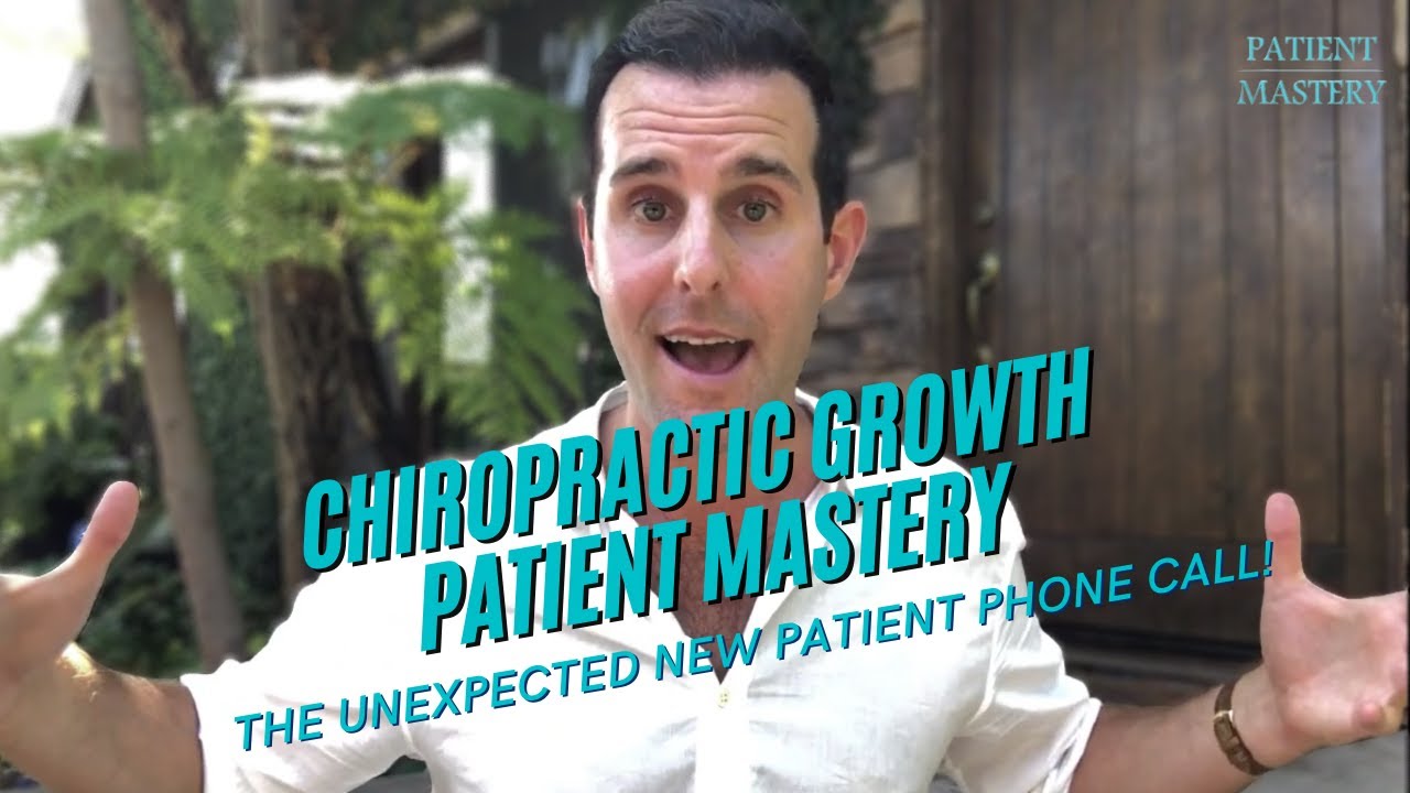 Chiropractic Growth Patient Mastery - The Unexpected New Patient Phone Call!