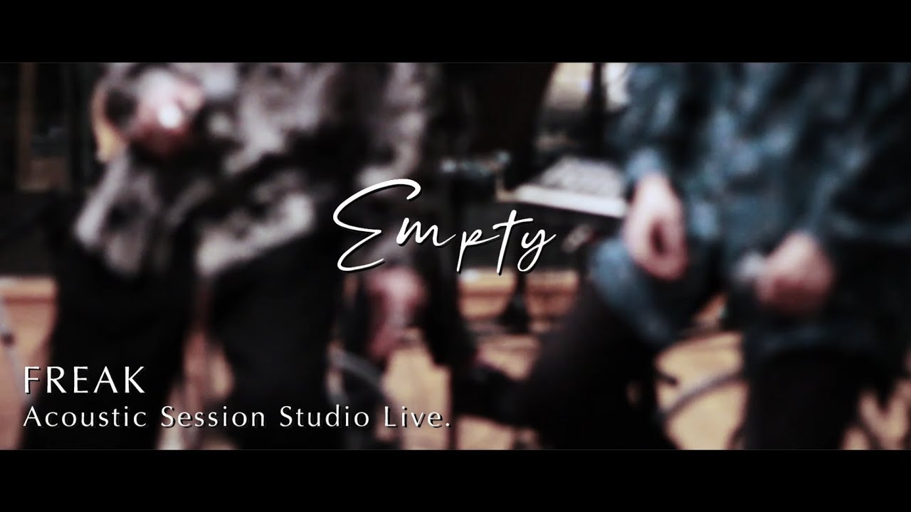 FREAK - Empty (Acoustic Studio Session Ver)