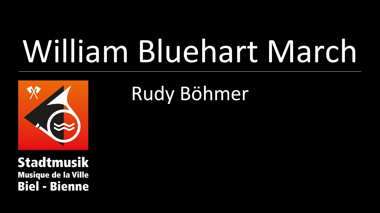 William Blueheart March - Rudy Böhmer - Stadtmusik Biel