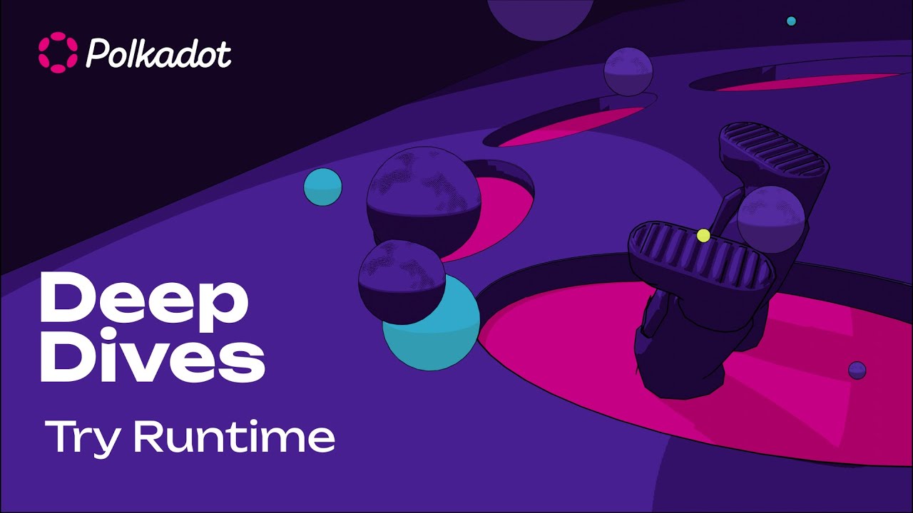 Try Runtime | Polkadot Deep Dives