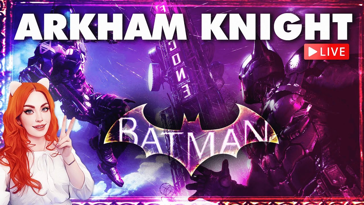 🔴LIVE – FIRST PLAYTHROUGH – Will Batman SURVIVE?! | Batman: Arkham Knight