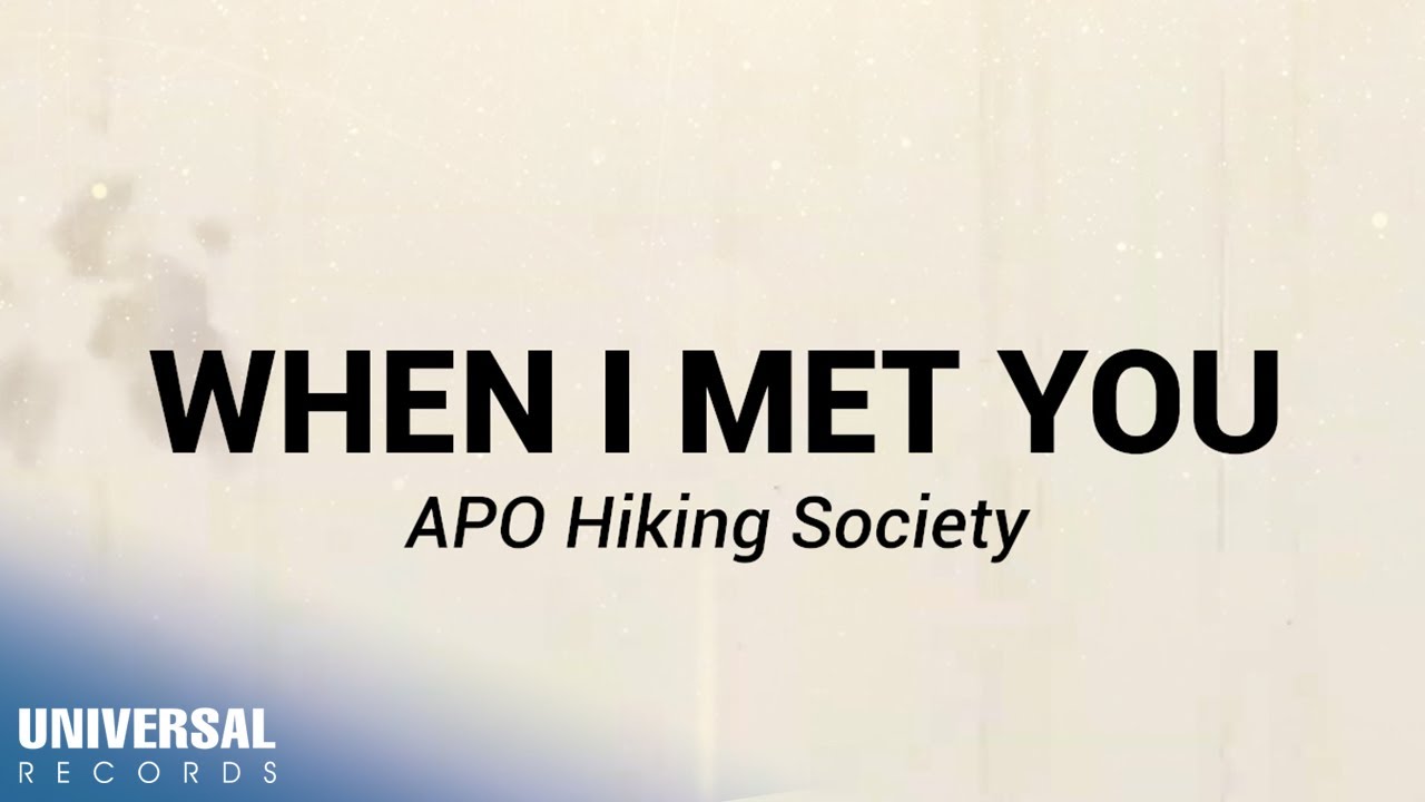 APO Hiking Society - When I Met You (Official Lyric Video)