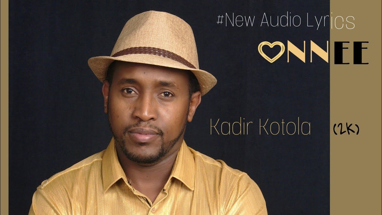 Kadir Kotola:2019*ONNEE
New Oromo Music