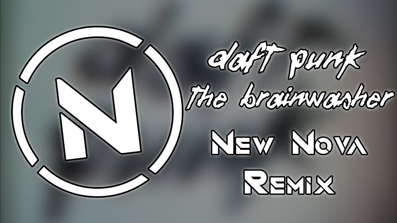 Daft Punk - The Brainwasher (New Nova Remix)