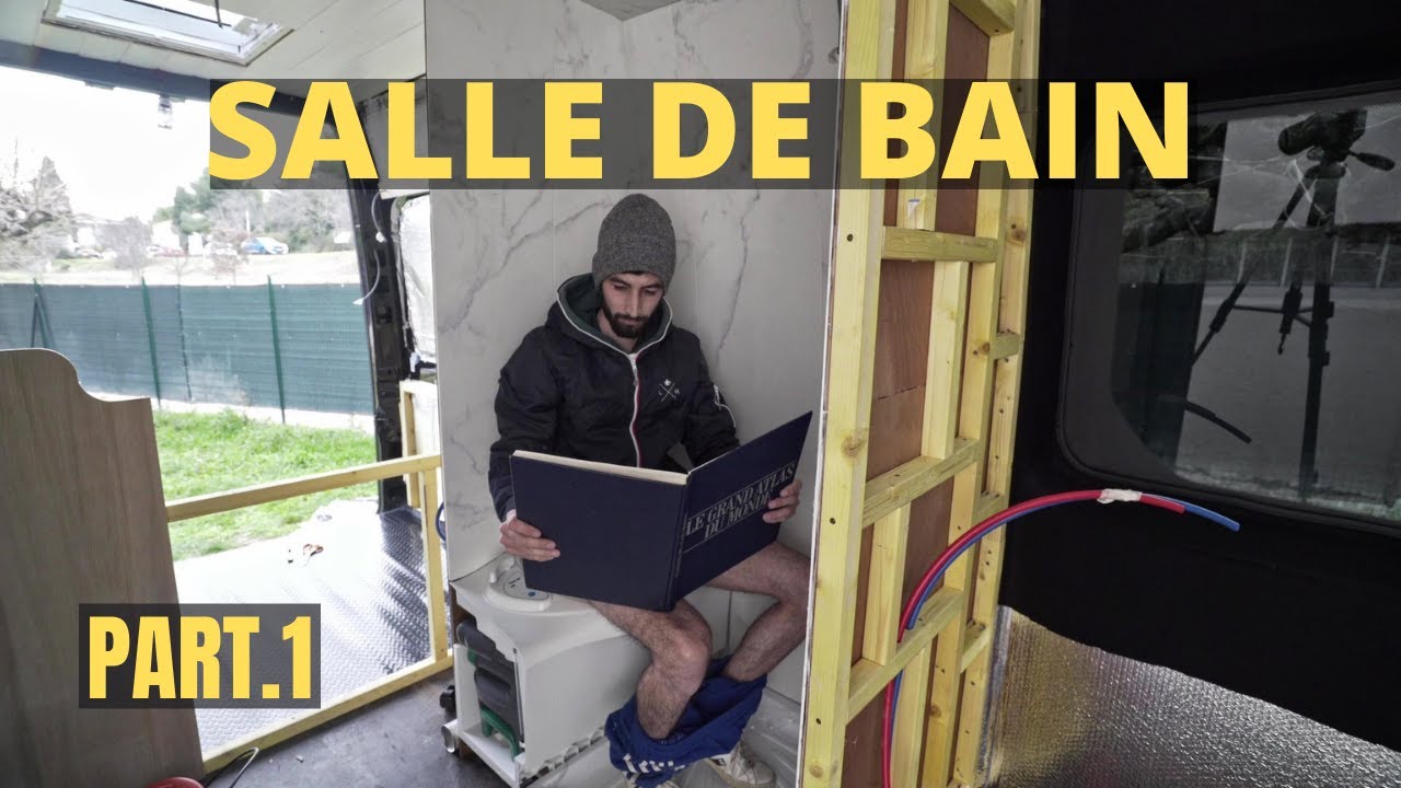 AMENAGER SON FOURGON : LA SALLE DE BAIN [PARTIE.1]