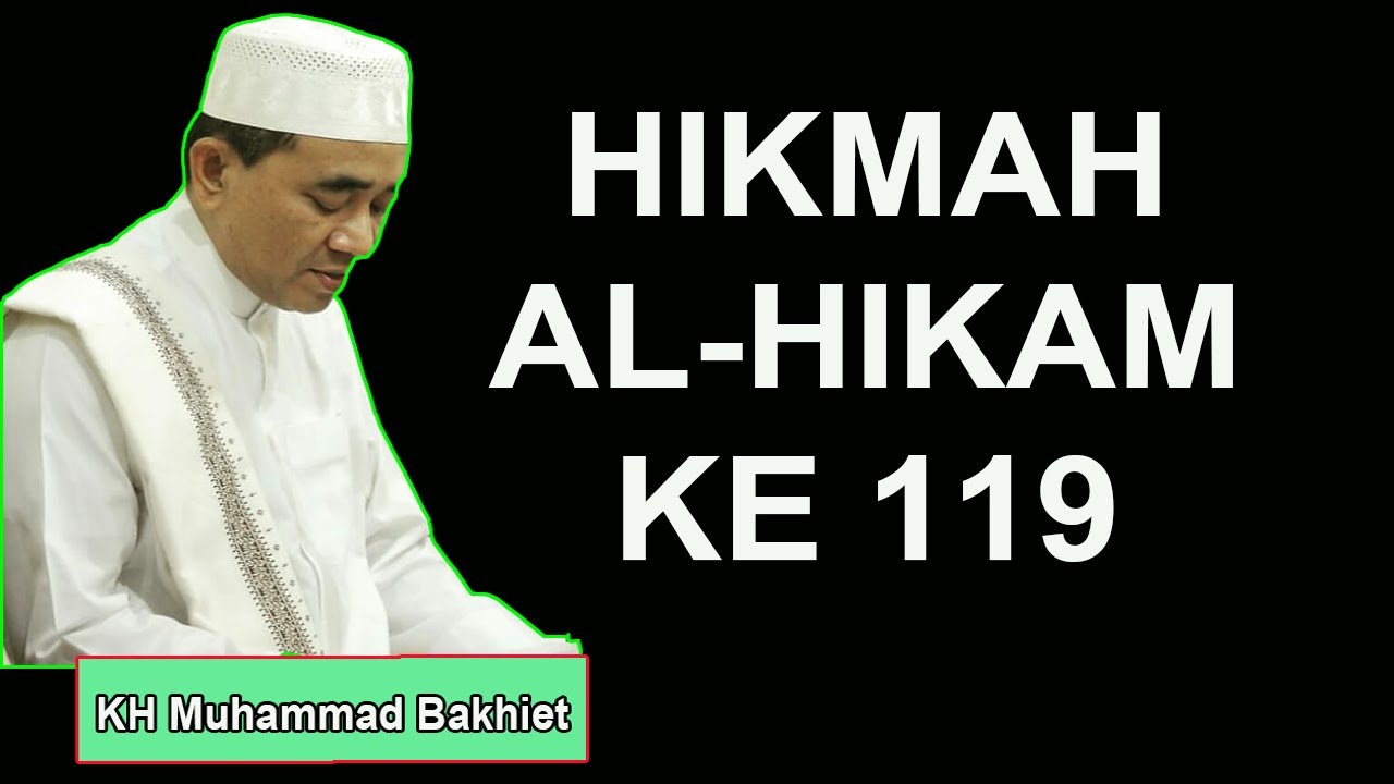 HIKMAH AL HIKAM KE 119 KH Muhammad Bakhiet