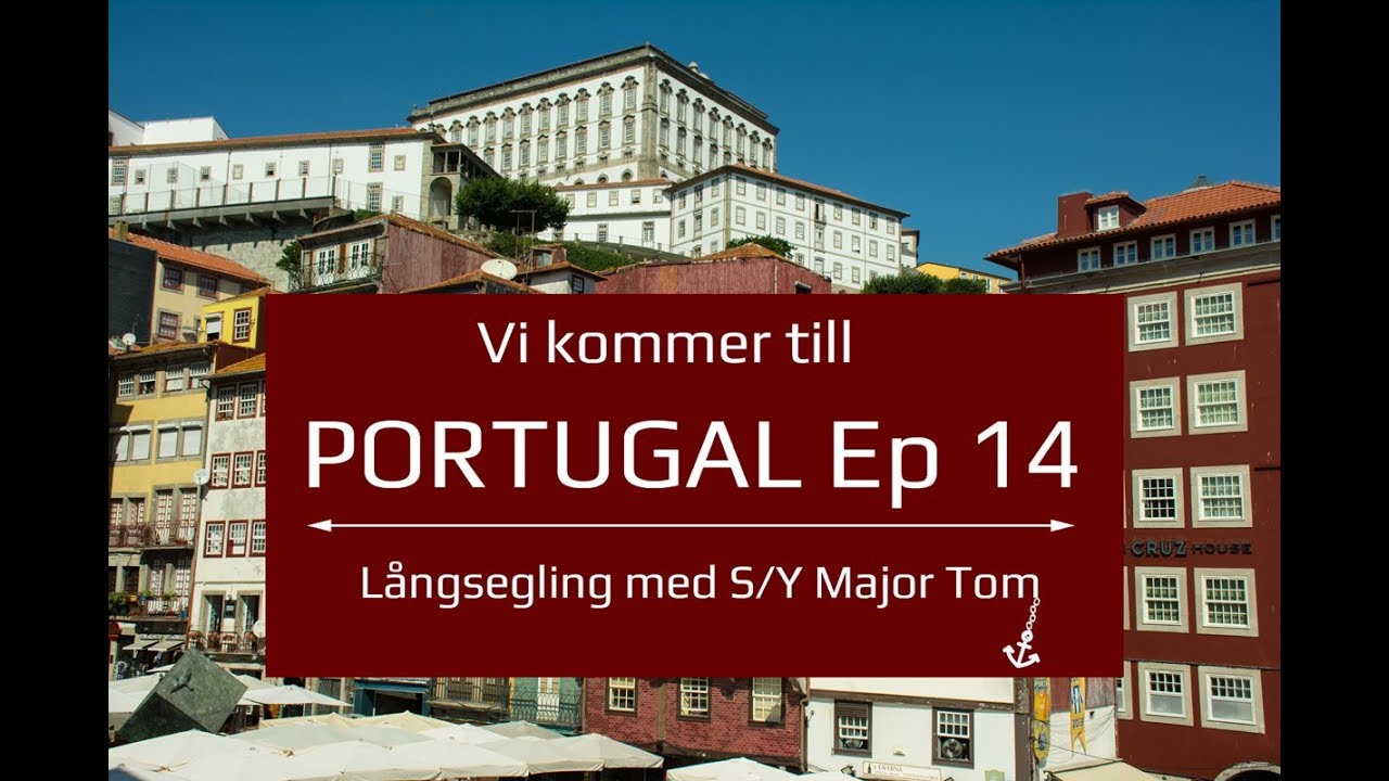 Vi kommer till Portugal Ep 14 - Major Toms l&aring;ngsegling