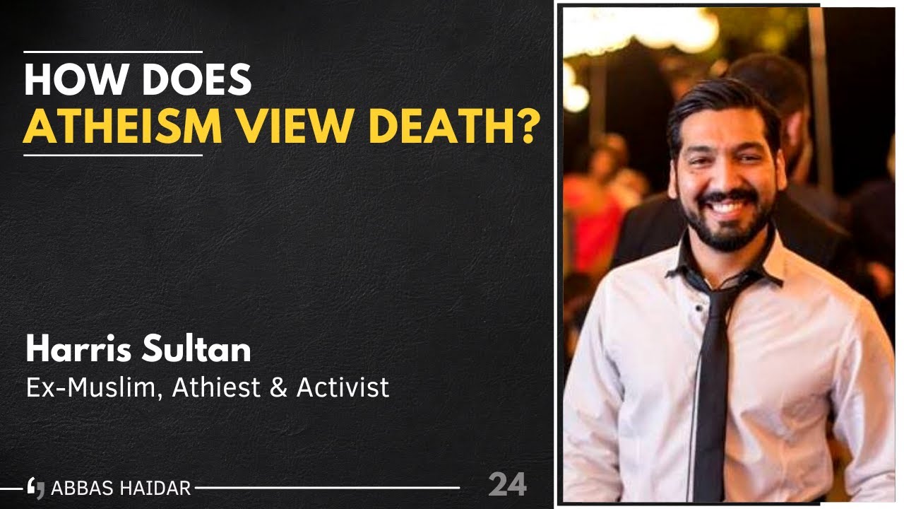 How Atheism views Death? - Harris Sultan | Abbas Haidar | ViewPoint #24