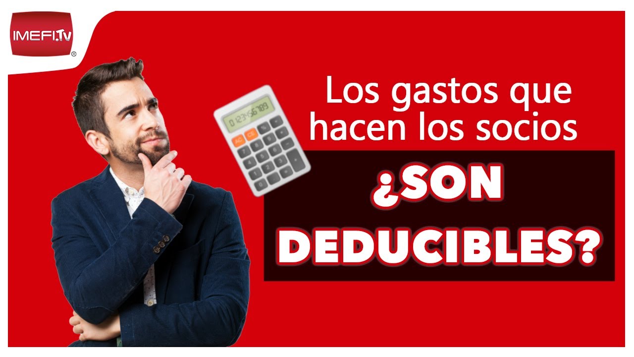 ¿Los gastos que hacen los socios, son deducibles? - Debate Fiscal