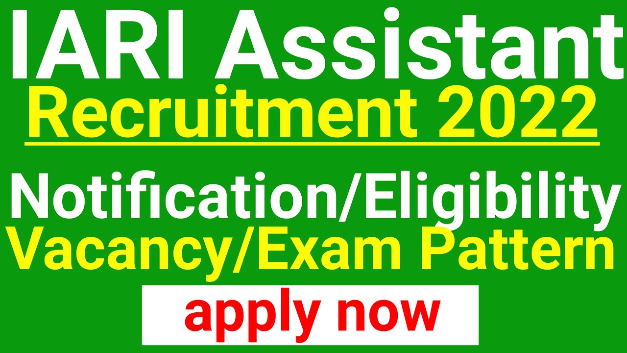iari assistant recruitment 2022, vacancy, eligibility, exam pattern,iari assistant recruitment hindi