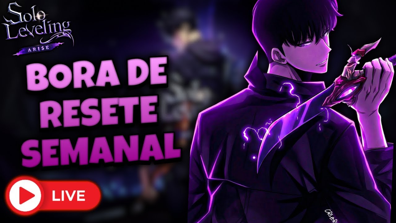 BORA DE RESETE SEMANAL - SOLO LEVELING ARISE