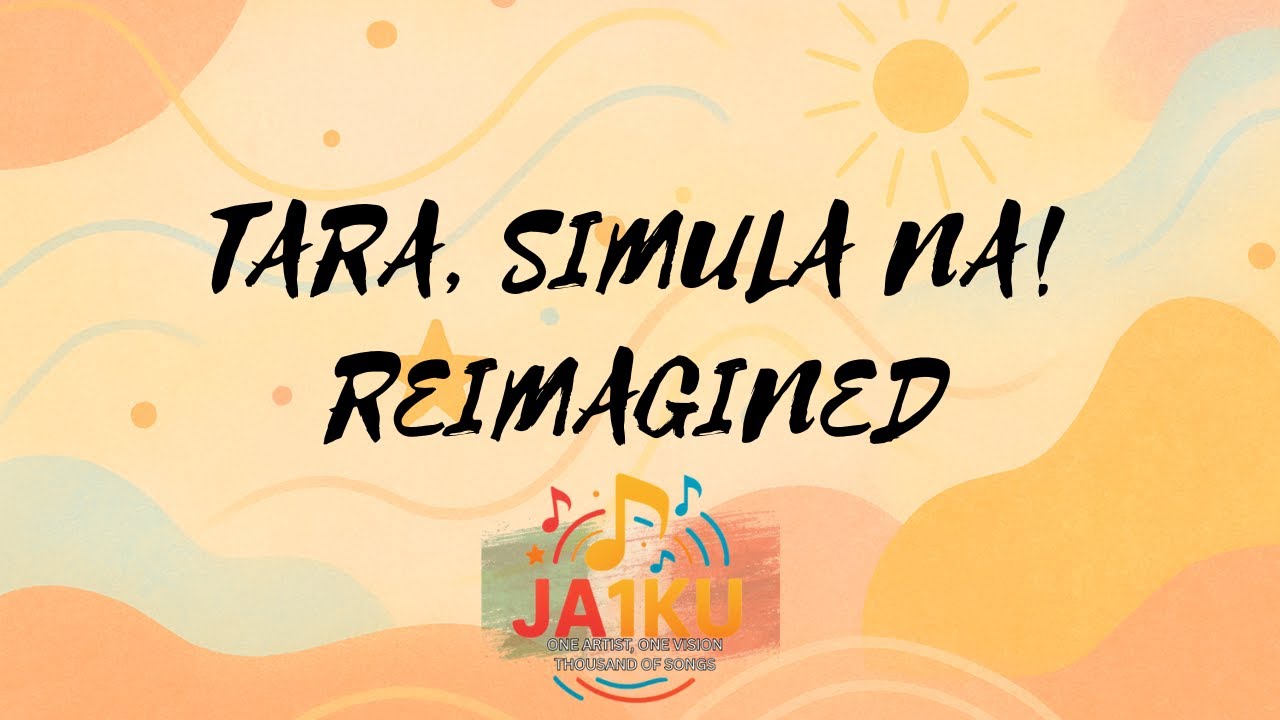 TARA, SIMULA NA! REIMAGINED –  Upbeat Original Music