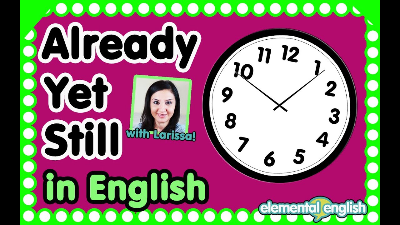 Already, Yet, Still in English