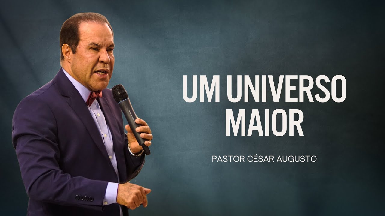 Um universo maior - 13/02/2025 - JOÃO PESSOA-PB - Pr. César Augusto
