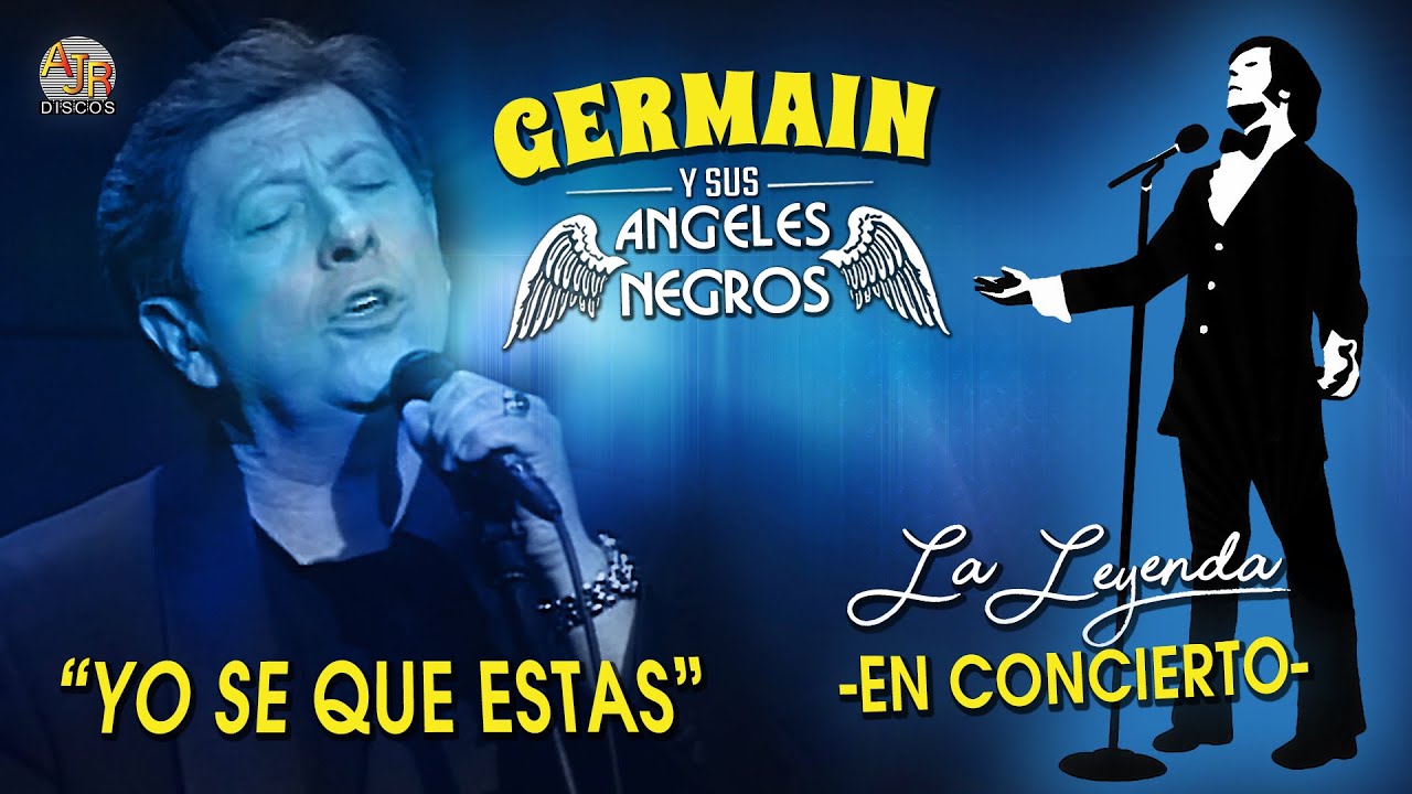 🎥 Germain y sus Angeles Negros   Yo Se Que Estas Concierto En Vivon 🎥