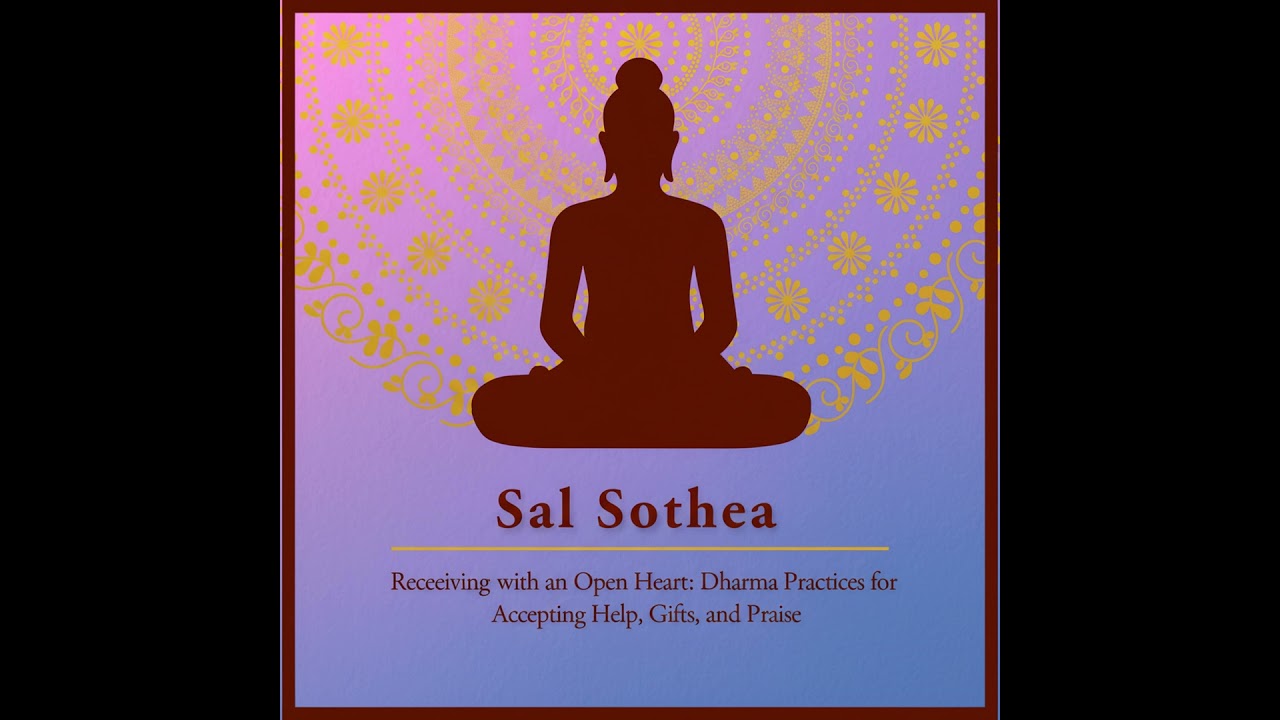 Receiving with an Open Heart: Dharma Practices for Accepting Help, Gifts, and Praise