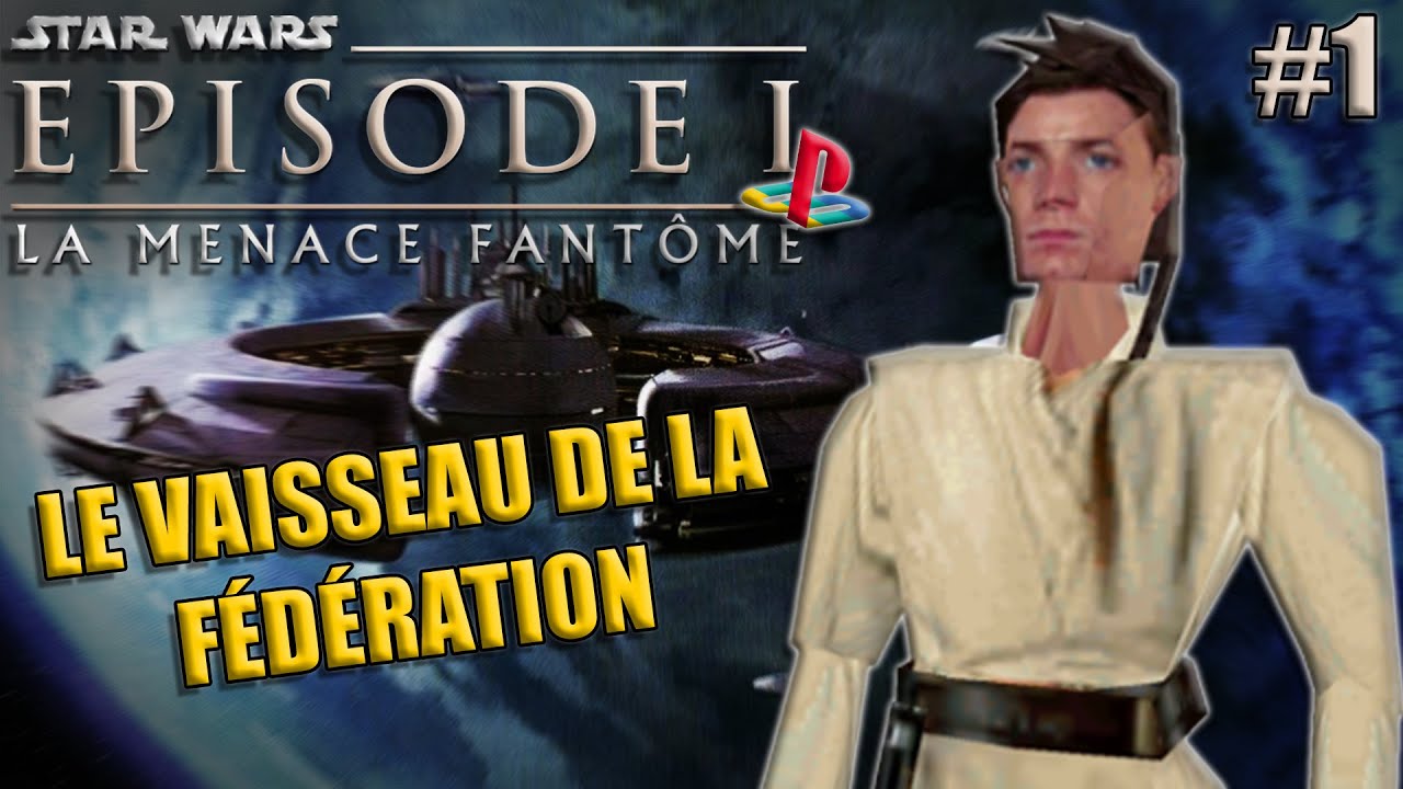 LA MENACE FANTÔME PS1 LET'S PLAY #1 - LE VAISSEAU DE LA FÉDÉRATION