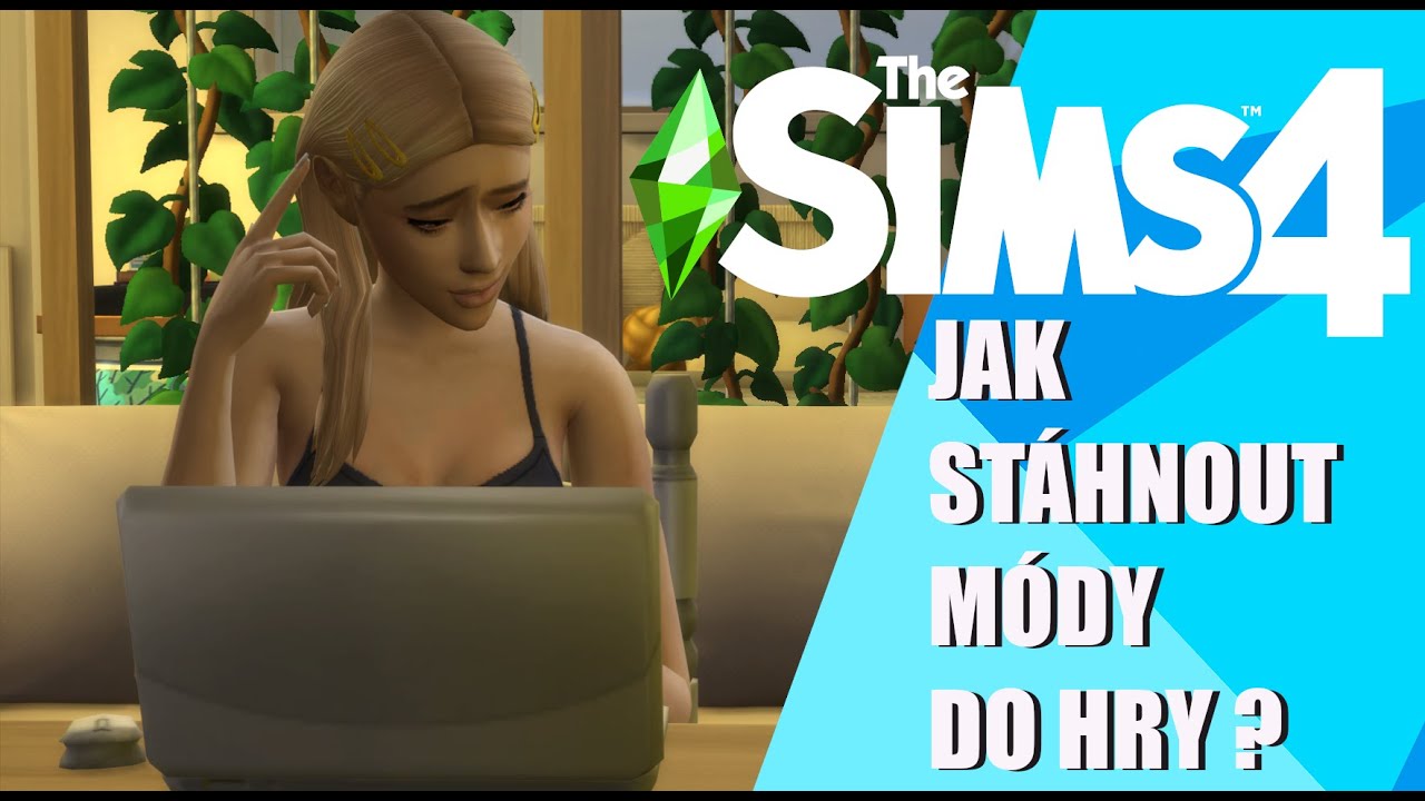 JAK STÁHNOUT A VLOŽIT MÓDY DO HRY ? The Sims 4