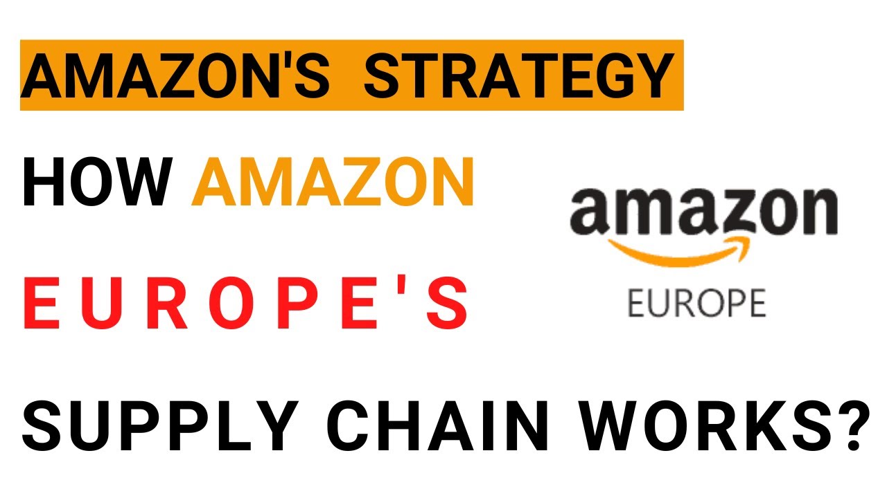 Стратегия дистрибуции Amazon в Европе | Логистика | Анализ и решение цепочки поставок MBA