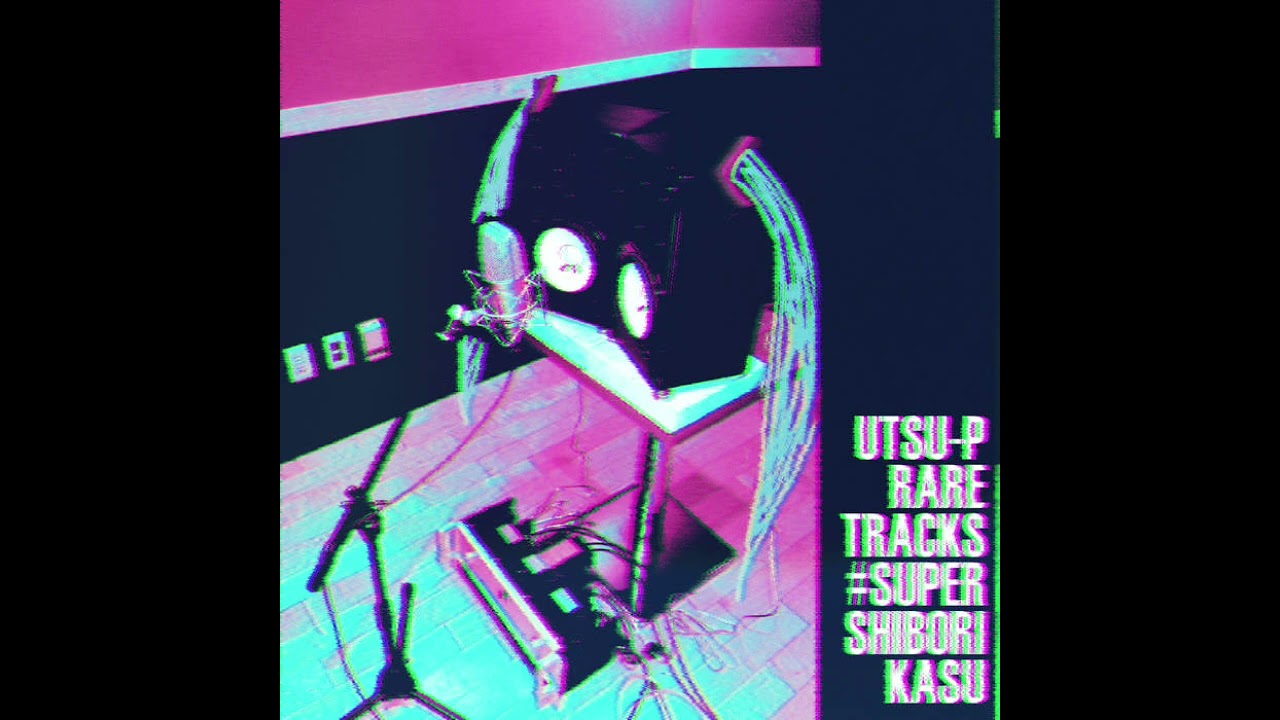 #SUPER_SHIBORIKASU 鬱P Full Album