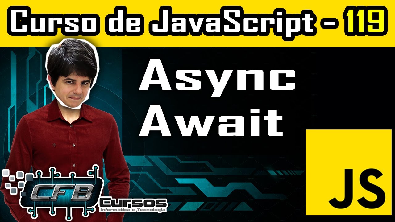 Async Await - Curso de Javascript - Aula 119